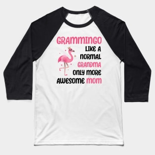 Grammingo like a normal grandma only more awesome mom with cute flamingo Baseball T-Shirt